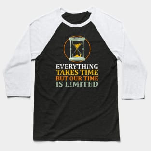 Everything Takes Time Baseball T-Shirt